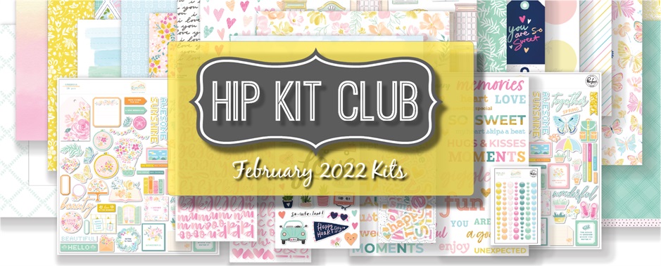 February 2022 Hip Kit Club Scrapbooking Kits